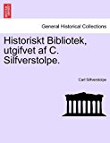 Historiskt Bibliotek, Utgifvet Af C Silfverstolpe  N/A 9781241539832 Front Cover