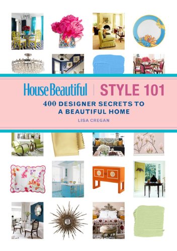 House Beautiful Style 101 A Handbook to the Five Essential Looks for the Home You'll Love  2011 9781588168832 Front Cover