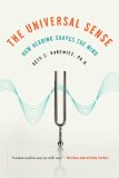 Universal Sense How Hearing Shapes the Mind  2013 9781608198832 Front Cover
