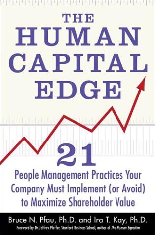 Human Capital Edge: 21 People Management Practices Your Company Must Implement (or Avoid) to Maximize Shareholder Value   2002 9780071378833 Front Cover