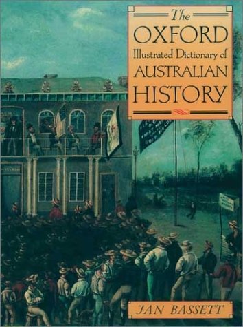Oxford Illustrated Dictionary of Australian History   1996 (Reprint) 9780195540833 Front Cover