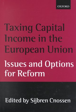 Taxing Capital Income in the European Union Issues and Options for Reform  2000 9780198297833 Front Cover