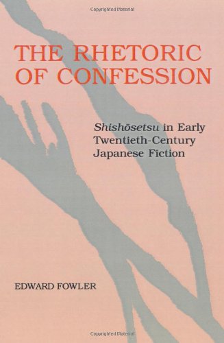 Rhetoric of Confession Shishosetsu in Early Twentieth-Century Japanese Fiction  1988 9780520078833 Front Cover