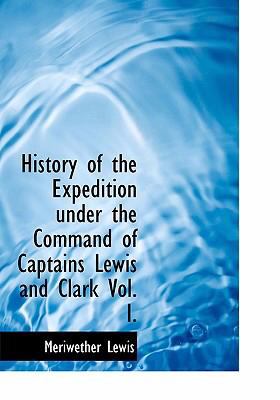History of the Expedition under the Command of Captains Lewis and Clark   2008 9780554259833 Front Cover