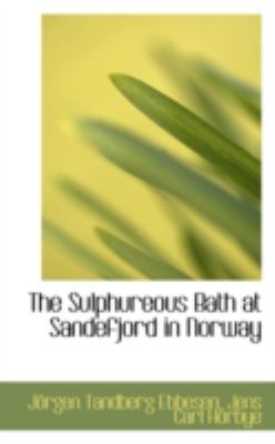 The Sulphureous Bath at Sandefjord in Norway:   2008 9780559647833 Front Cover