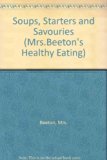 Mrs. Beeton's Healthy Eating Soups, Starters and Savouries  1994 9780706371833 Front Cover