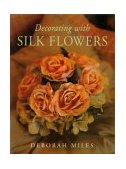 Decorating with Silk Flowers   2000 9780731807833 Front Cover