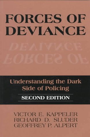 Forces of Deviance Understanding the Dark Side of Policing 2nd 1998 (Revised) 9780881339833 Front Cover