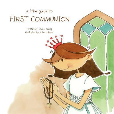 Little Guide to First Communion  N/A 9780982265833 Front Cover