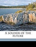 Soldier of the Future N/A 9781171888833 Front Cover