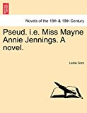 Pseud I E Miss Mayne Annie Jennings a Novel N/A 9781241178833 Front Cover