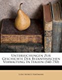 Untersuchungen Zur Geschichte der Byzantinischen Verwaltung in Italien  N/A 9781286645833 Front Cover