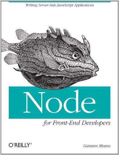 Node for Front-End Developers Writing Server-Side JavaScript Applications  2012 9781449318833 Front Cover