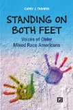 Standing on Both Feet: Voices of Older Mixed-race Americans  2013 9781594519833 Front Cover