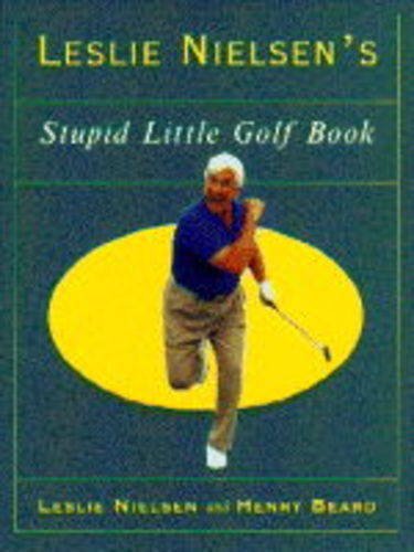 Leslie Nielsen's Stupid Little Golf Book   1995 9780006386834 Front Cover