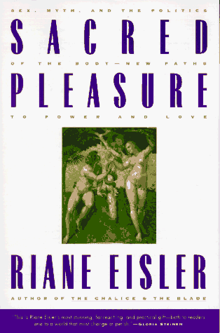Sacred Pleasure Sex, Myth, and the Politics of the Body--New Paths to Power and Love  1995 9780062502834 Front Cover