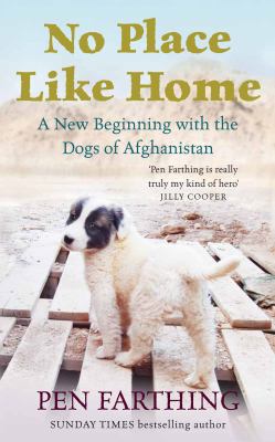 No Place Like Home A New Beginning with the Dogs of Afghanistan  2010 9780091928834 Front Cover