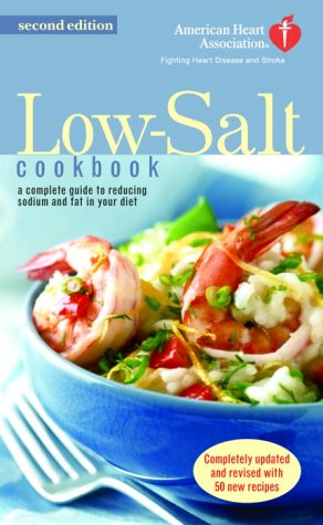 American Heart Association Low-Salt Cookbook A Complete Guide to Reducing Sodium and Fat in Your Diet (AHA, American Heart Association Low-Salt Cookbook) 2nd 2001 9780345461834 Front Cover