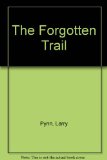 Forgotten Trail : One Man's Adventures along the Canadian Route to the Klondike N/A 9780385256834 Front Cover