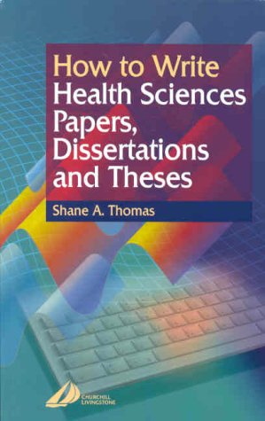 How to Write Health Sciences Papers, Dissertations and Theses   2000 9780443062834 Front Cover