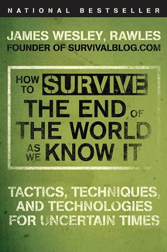 How to Survive the End of the World As We Know It Tactics, Techniques, and Technologies for Uncertain Times  2009 9780452295834 Front Cover