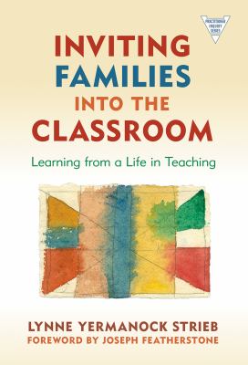 Inviting Families into the Classroom Learning from a Life in Teaching  2010 9780807750834 Front Cover