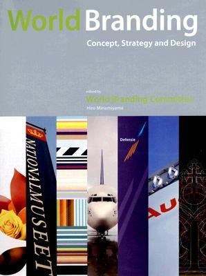 World Branding Concept, Strategy and Design  2007 9781584232834 Front Cover
