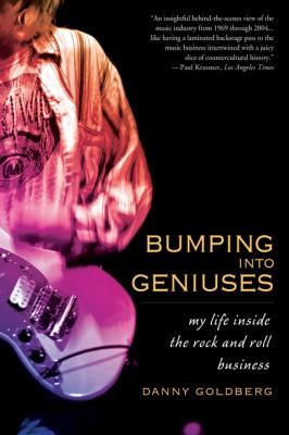 Bumping into Geniuses My Life Inside the Rock and Roll Business  2010 9781592404834 Front Cover