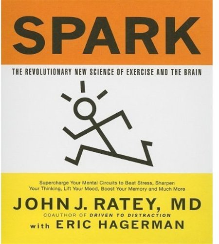 Spark: The Revolutionary New Science of Exercise and the Brain  2009 9781596592834 Front Cover