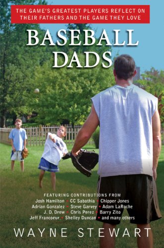 Baseball Dads The Game's Greatest Players Reflect on Their Fathers and the Game They Love  2012 9781616085834 Front Cover