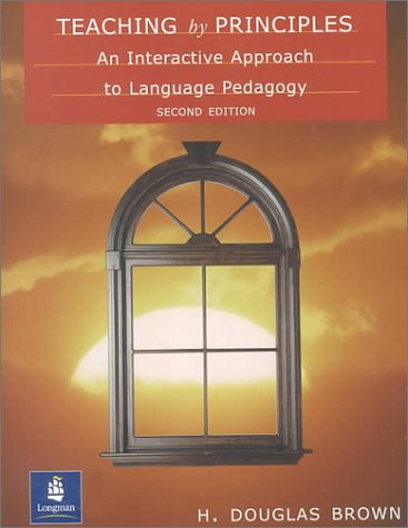 Teaching by Principles An Interactive Approach to Language Pedagogy 2nd 2001 9780130282835 Front Cover