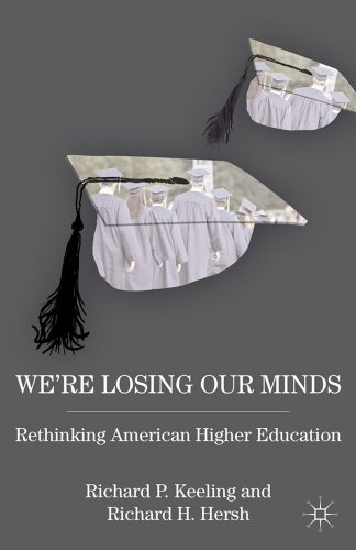 We're Losing Our Minds Rethinking American Higher Education  2012 9780230339835 Front Cover
