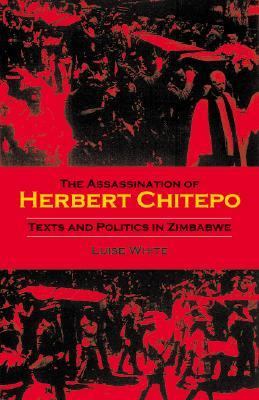 Assassination of Herbert Chitepo Texts and Politics in Zimbabwe N/A 9780253109835 Front Cover