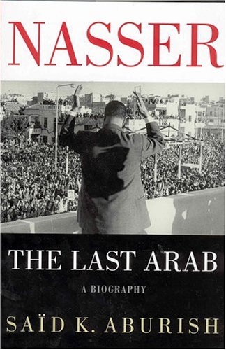 Nasser The Last Arab  2004 (Revised) 9780312286835 Front Cover