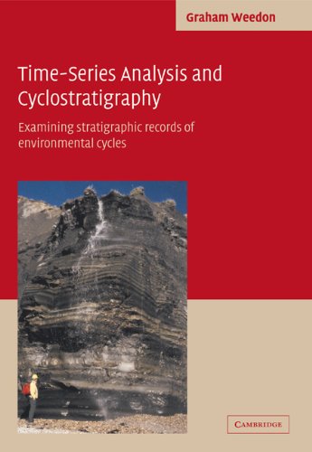 Time-Series Analysis and Cyclostratigraphy Examining Stratigraphic Records of Environmental Cycles  2005 9780521019835 Front Cover