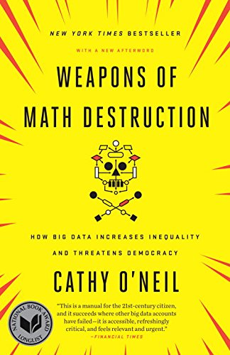 Weapons of Math Destruction How Big Data Increases Inequality and Threatens Democracy  2016 9780553418835 Front Cover