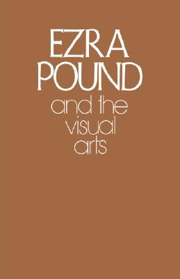 Ezra Pound and the Visual Arts  N/A 9780811217835 Front Cover