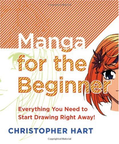 Manga for the Beginner Everything You Need to Start Drawing Right Away!  2008 9780823030835 Front Cover