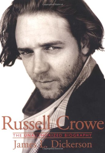 Russell Crowe The Unauthorized Biography  2003 9780825672835 Front Cover