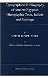 Topographical Bibliography of Ancient Egyptian Hieroglyphic Texts, Reliefs and Paintings, V Upper Egypt Sites N/A 9780900416835 Front Cover