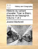 Histoire du Vaillant Chevalier Tiran le Blanc, Traduite de L'Espagnol N/A 9781170047835 Front Cover