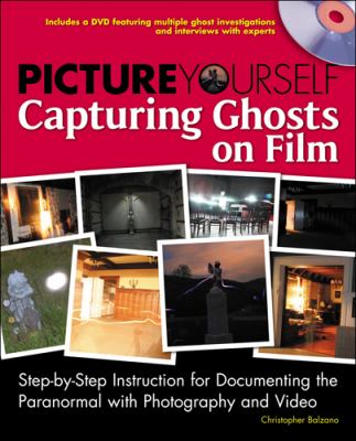 Picture Yourself Capturing Ghosts on Film   2010 9781435454835 Front Cover