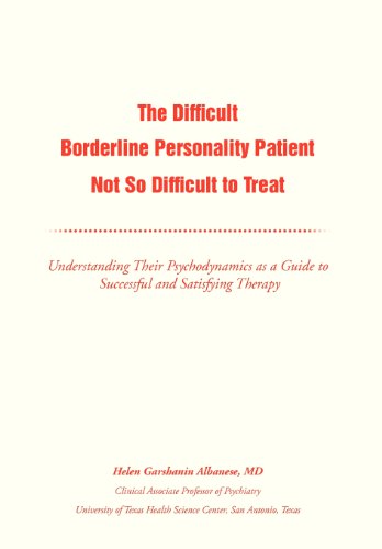 The Difficult Borderline Personality Patient Not So Difficult to Treat: Understanding Their Psychodynamics As a Guide to Successful and Satisfying Therapy  2012 9781477133835 Front Cover