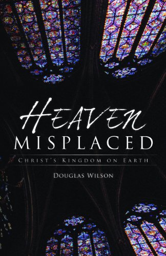 Heaven Misplaced Christ's Kingdom on Earth N/A 9781591280835 Front Cover