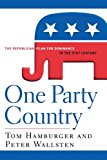 One Party Country The Republican Plan for Dominance in the 21st Century N/A 9781620456835 Front Cover