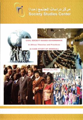 Civil Society-based Governance in Africa: Theories and Practices: A Case Study of Senegal  2012 9789994296835 Front Cover