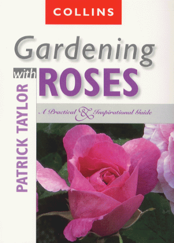 Gardening with Roses A Practical and Inspirational Guide  2000 9780007103836 Front Cover