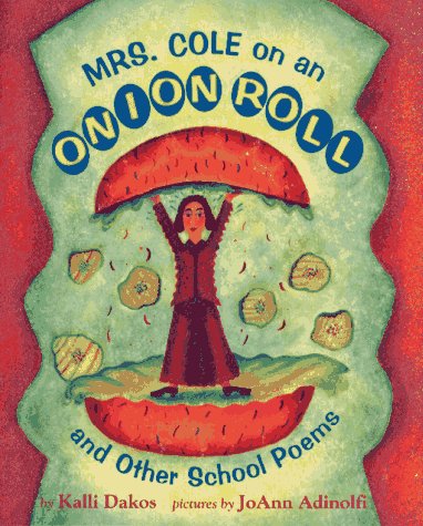 Mrs. Cole on an Onion Roll : And Other School Poems  1995 9780027255836 Front Cover