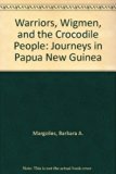 Warriors, Wigmen, and Crocodile People Journeys in Papua New Guinea N/A 9780027622836 Front Cover