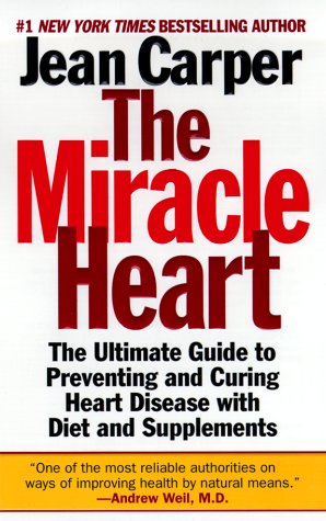 Miracle Heart The Ultimate Guide to Preventing and Curing Heart Disease with Diet and Supplements  2000 9780061013836 Front Cover
